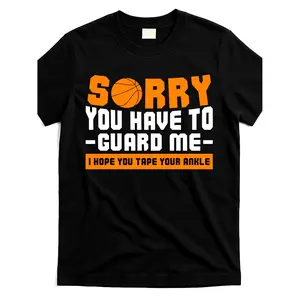 Sorry You Have to Guard Me Funny Basketball Player Graphic T-Shirt - Black Cotton Round Neck Shorts for Men & Women, Casual Streetwear Style, Comfortable & Stylish Design, Basketball Shirt