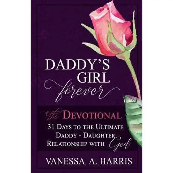 USED-DADDY's Girl Forever The Devotional: 31 Days to the Ultimate Daddy-Daughter Relationship With God by Vanessa A Harris (Paperback)