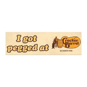 I got pegged at Cracker Barrel Bumper Sticker , Car Magnet