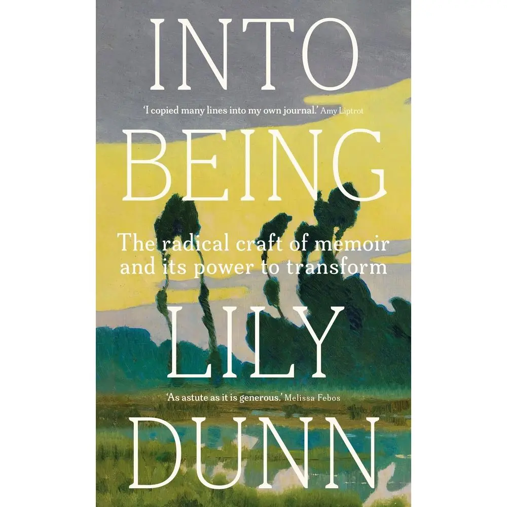 USED Book - Into Being: The Radical Craft of Memoir and Its Power to Transform by Dunn, Lily (Hardcover) - english