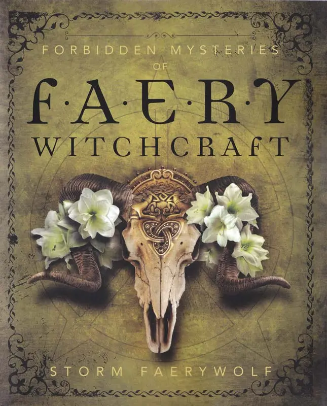 Forbidden Mysteries of Faery Witchcraft by Storm Faerywolf — Feri Tradition Book