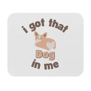 I got that dog in me mouse pad | Cute Desk Accessory for Dog and Corgi Lovers | Office Gift | Animal Lover Decor | Funny Gift