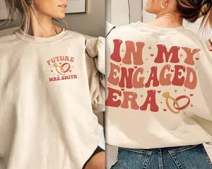In My Engaged Era Sweatshirt, Fiance Shirt, Custom Bride Shirt, Engagement Gift For Her, Engaged AF, Bridal Shower Gift, Bachelorette Shirt