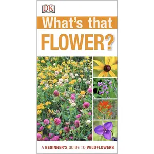 USED-What's That Flower?: A Beginner's Guide to Wildflowers by Dk (Paperback)