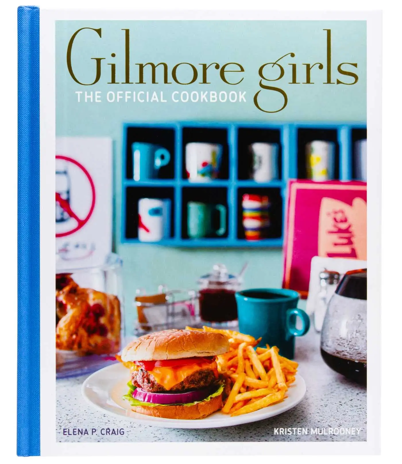 Gilmore Girls: The Official Cookbook -- Elena Craig - Hardcover