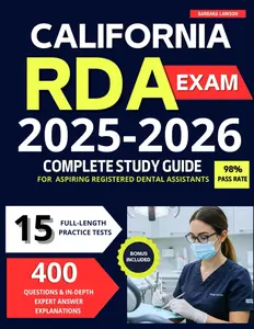 Conquer the California RDA Exam: The Complete Study Guide for Aspiring Registered Dental Assistants.Proven Strategies for Success. Includin