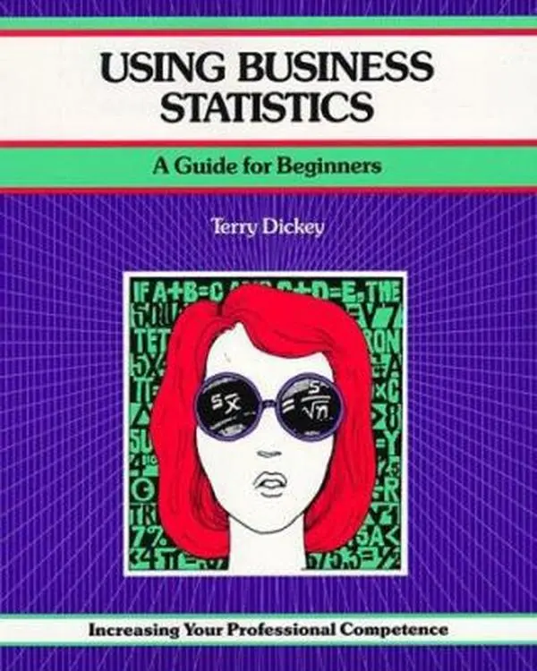 USED-Using Business Statistics: A Guide for Beginners (A Fifty-Minute Series Book) by Terry Dickey (Paperback)