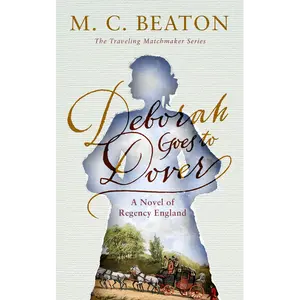 Deborah Goes to Dover: The Traveling Matchmaker Series - Book 5: A Novel by M. C. Beaton
