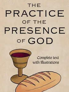 The Practice of the Presence of God: Complete text with Illustrations