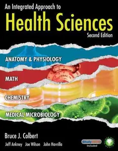 USED-An Integrated Approach to Health Sciences: Anatomy and Physiology, Math, Chemistry and Medical Microbiology by Colbert, Bruce (Hardcover)
