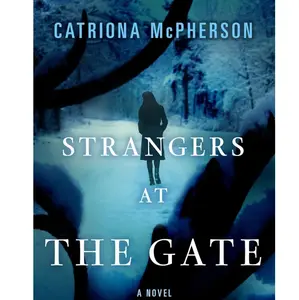 Strangers at the Gate by Catriona McPherson - A Twisty Mystery Novel