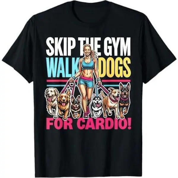 Skip The Gym Walk Dogs For Cardio Funny Dog Walking Walker T-Shirt
