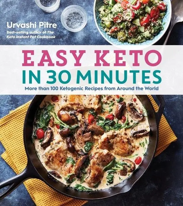 Easy Keto In 30 Minutes: More than 100 Ketogenic Recipes from Around the World by Urvashi Pitre [Paperback Book]