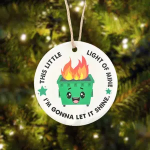 Funny Dumpster Fire This Little Light Of Mine I'm Gonna Let It Shine Christmas Creamic Ornament, Gift Box