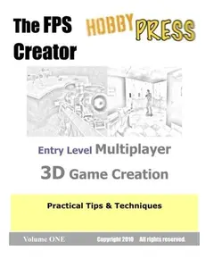 USED-The FPS Creator Entry Level Multiplayer 3D Game Creation: Practical Tips & Techniques by HobbyPRESS (Paperback)
