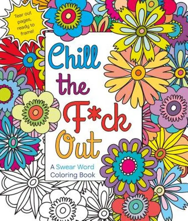 Chill the F*ck Out: A Swear Word Coloring Book -- Hannah Caner - Paperback