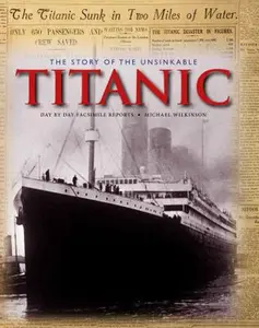 USED-Story of the Unsinkable Titanic: Classic, Rare and Unseen by Michael Wilkinson (Hardcover)
