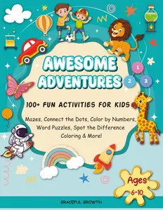 Awesome Adventures: 100+ Fun Activities for Kids: Mazes, Connect the Dots, Color by Numbers, Word Puzzles, Spot the Difference, Coloring