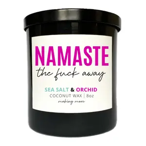 NAMASTE THE FUCK AWAY- Sea Salt & Orchid