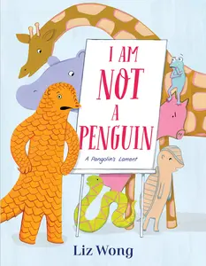USED-I Am Not a Penguin: A Pangolin's Lament by Wong, Liz (Hardcover)