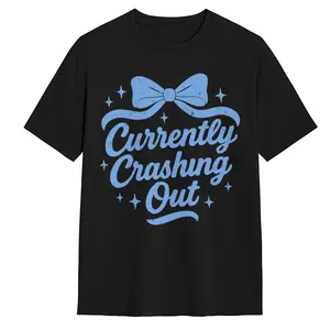Currently Crashing Out Funny Graphic T-Shirt, Cute Aesthetic Quote Unisex Tee for Everyday Wear