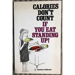 USED Book - Calories Don't Count If You Eat Standing Up and Other Diet Tips by Barbara Gibbons (Paperback) - english