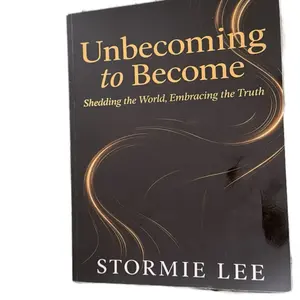 Stormie Lee Unbecoming to Become: Shedding the World Embracing the Truth Book by Stormie Lee
