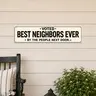 Funny Best Neighbors Ever Aluminium Plaque Sign - 4x16 in Vintage Farmhouse Metal Wall Art, Aluminum Wall Decor for Porch, Kitchen - Housewarming Gift for Home Supplies