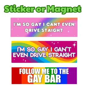 I'm So Gay I Can't Even Drive Straight Bumper Sticker & Magnet 7x3 Waterproof Premium Quality Funny Meme Sticker for Car