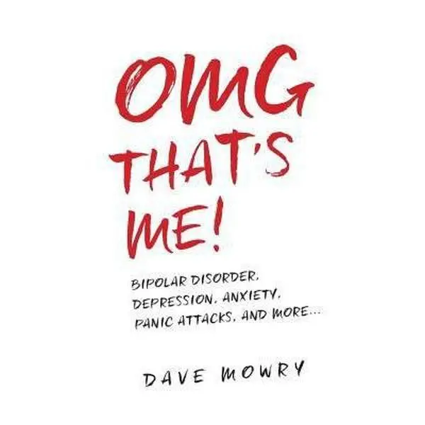 USED Book - OMG That's Me!: Bipolar Disorder, Depression, Anxiety, Panic Attacks, and More... by Mowry, Dave (Paperback) - english