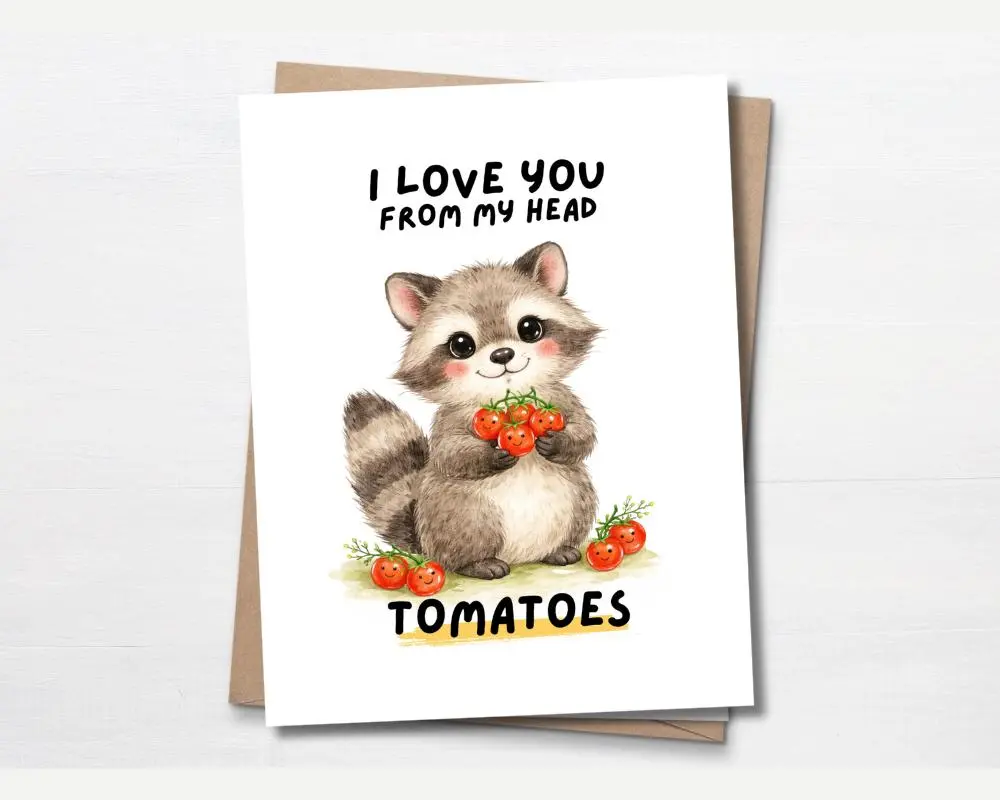 Funny Love Card – I Love You From My Head Tomatoes – Cute Raccoon Card – Pun Valentine’s Card – Romantic Anniversary Card for Partner