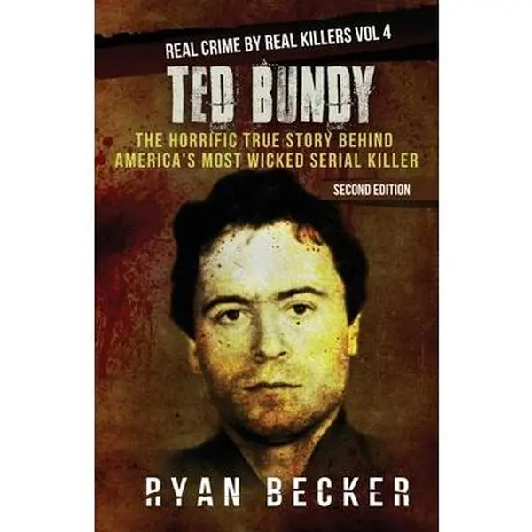 USED-Ted Bundy: The Horrific True Story behind America's Most Wicked Serial Killer by Seven, True Crime (Paperback)