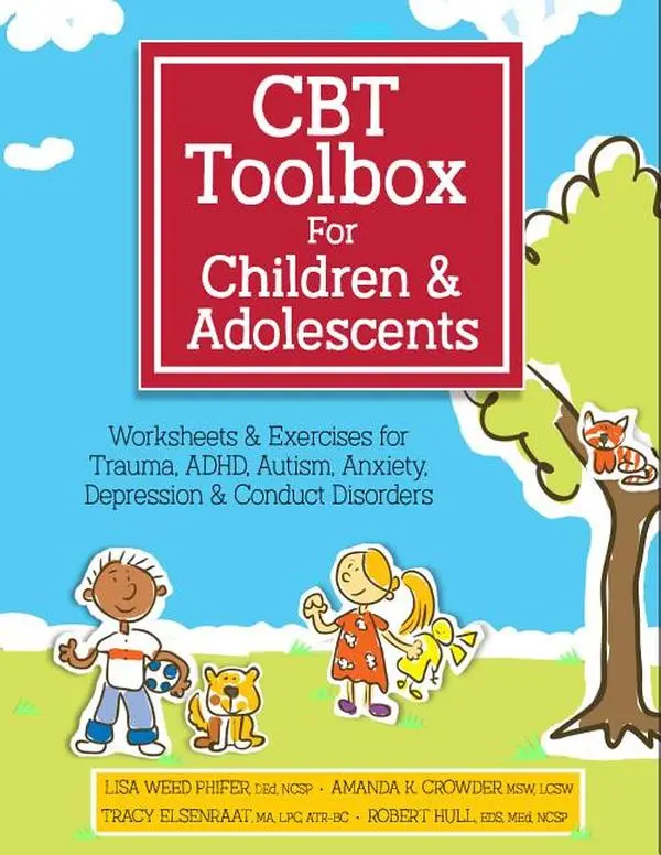 CBT Toolbox for Children and Adolescents: Over 200 Worksheets & Exercises for Trauma, Adhd, Autism, Anxiety, Depression & Conduct Disorders -- Lisa Weed Phifer - Spiral
