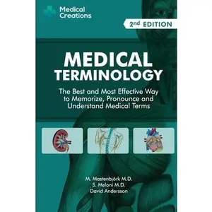 Medical Terminology: The Best and Most Effective Way to Memorize, Pronounce and Understand Medical Terms: Second Edition -- M. Mastenbjörk, Paperback
