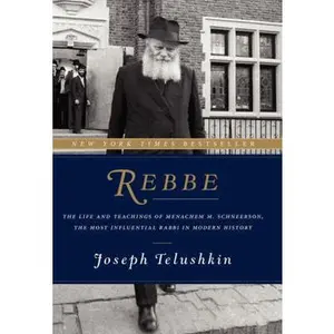 USED Book - Rebbe: The Life and Teachings of Menachem M. Schneerson, the Most Influential Rabbi in Modern History by Telushkin, Joseph (Hardcover) - english