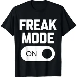 Freak Mode On T-Shirt funny saying sarcastic novelty humor T-Shirt
