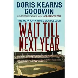 USED-Wait Till Next Year: A Memoir by Doris Kearns Goodwin (Hardcover)