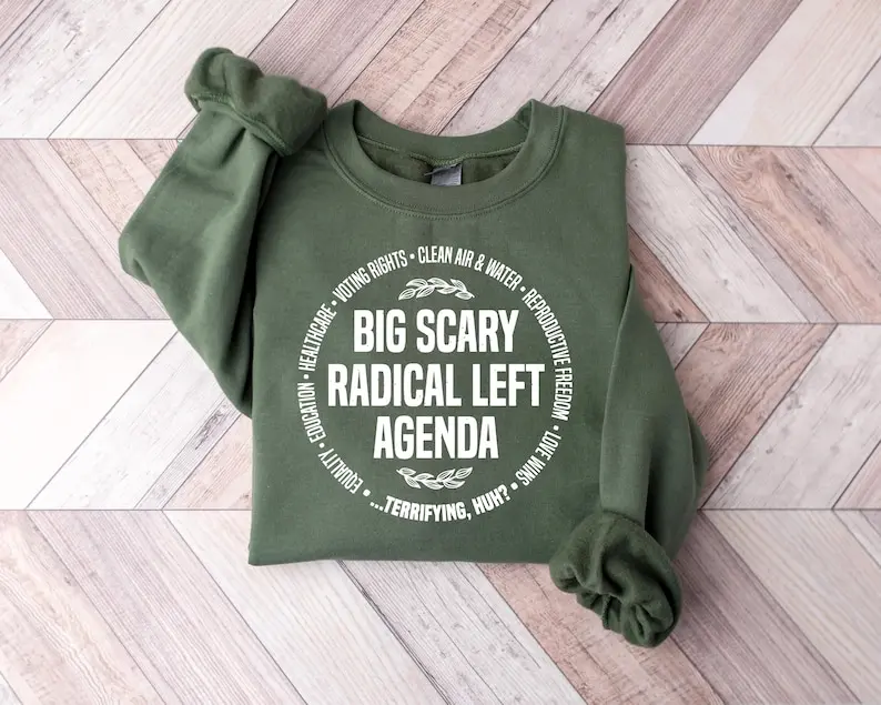 Radical Left Agenda Political Sweatshirt, Equality Justice Climate Rights Long Sleeve, Funny Democrat Liberal Satire Hoodie, Activist Gift Shirt