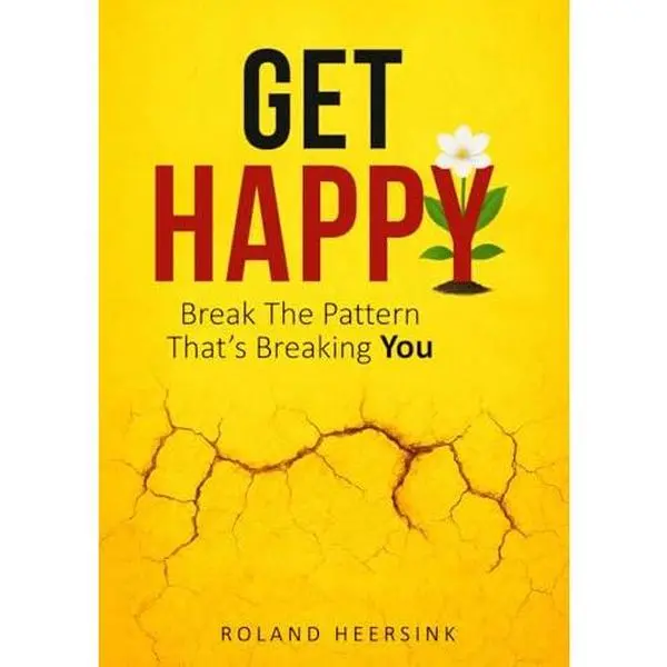 USED-Get HAPPY: Break The Pattern That's Breaking You: A Practical Guide to Applying Ancient Wisdom to a Restless World by Roland Heersink (Paperback)