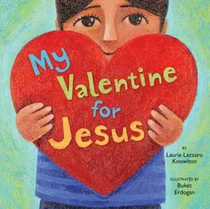 USED-my-valentine-for-jesus by Laurie Lazzaro Knowlton,Buket Erdogan,Buket (ILT) Erdogan (Hardcover)