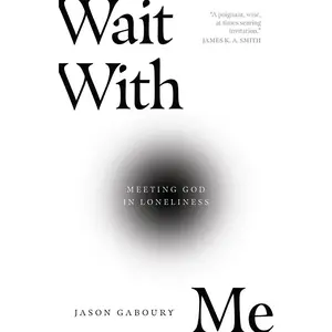 USED-Wait with Me: Meeting God in Loneliness by Gaboury, Jason (Paperback)