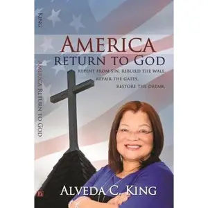 USED-America Return to God: Repent from Sin, Rebuild the Wall, Repair the Gates, Restore the Dream by King, Alveda (Paperback)