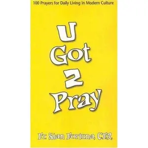 USED-U Got 2 Pray: 100 Prayers for Daily Living in Modern Culture by Stan Fortuna (Paperback)
