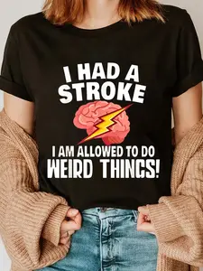 100% Cotton I Had A Stroke I Am Allowed To Do Weird Things Flash Brain T-Shirt
