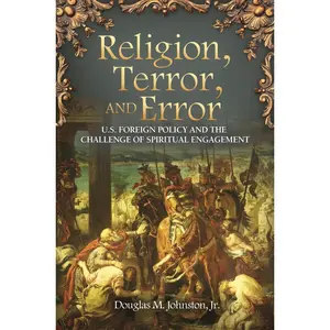 USED-Religion, Terror, and Error: U.S. Foreign Policy and the Challenge of Spiritual Engagement by Johnston, Douglas M. (Hardcover)