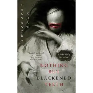 Nothing But Blackened Teeth -- Cassandra Khaw - Paperback