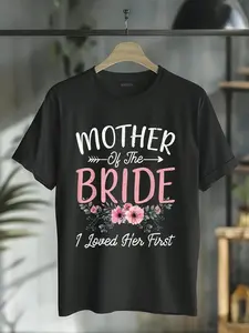 Mother Of The Bride I Loved Her First T-Shirt, Bride and Groom Graphic Tee, Women Cotton Shirt, Wedding Gift for Mom, Family Love Top