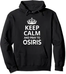 Osiris Costume / 'Keep Calm And Pray To Osiris' Funny Saying Pullover Hoodie - Diegoort Shop 91B0D49W2XMK