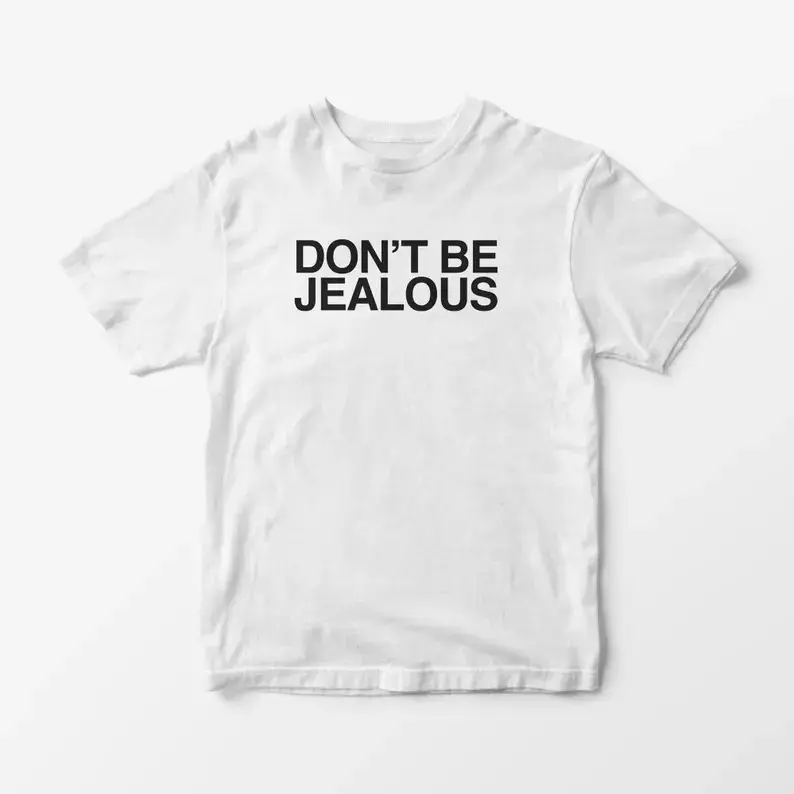 Don't Be Jealous Graphic Tee Y2K Slogan T-Shirt