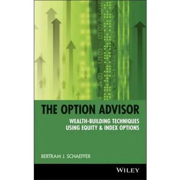 Used Book - The Option Advisor: Wealth-Building Investment Techniques Using Equity & Index Options by Bertram J. Schaeffer (Hard Cover, Good Condition, 1.2 lbs, 336pp, English, Wiley), Schaeffer, Bertram J.
